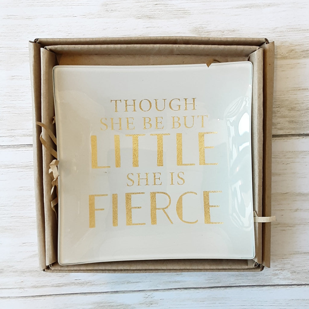 Though She Be Little She Is Fierce Glass Trinket Plate